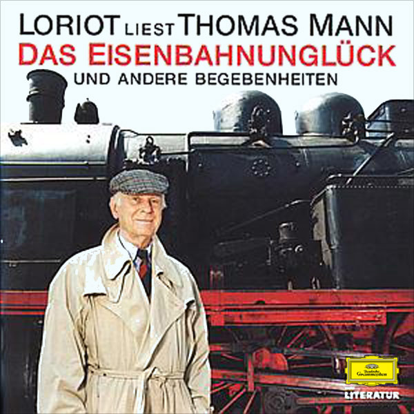 CD: Loriot liest Thomas Mann - Das Eisenbahnunglück